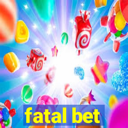 fatal bet